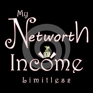 My net worth income limitless.