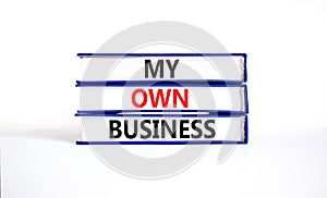 My own business symbol. Concept words My own business on beautiful book. Beautiful white table white background. Business