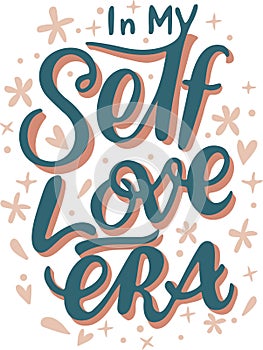 In My Self-Love Era, self-love with this exquisite typography art design vector