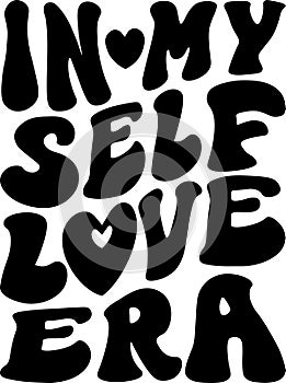 In My Self-Love Era, self-love with this exquisite typography art design vector