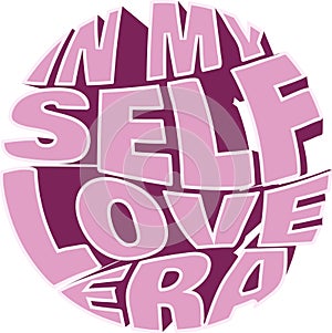 In My Self-Love Era, self-love with this exquisite typography art design vector