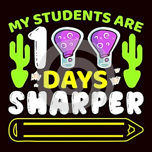 My Students Are 100 Days Sharper, typography design for kindergarten pre k preschool