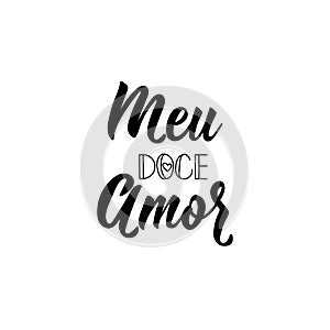 My sweet Love in Portuguese. Ink illustration with hand-drawn lettering. Meu doce amor photo