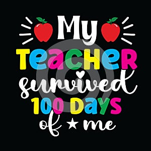 My teacher survived 100 days of me svg design