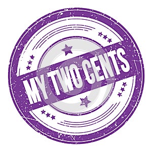 MY TWO CENTS text on violet indigo round grungy stamp