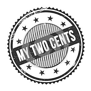 MY TWO CENTS text written on black grungy round stamp
