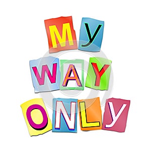 My way only.