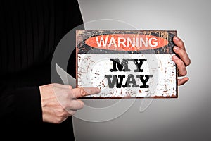 MY WAY concept. Warning sign with text