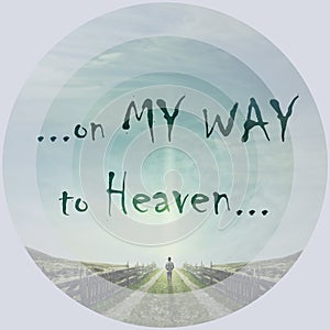...on my way to heaven...