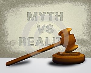 Myth Versus Reality Gavel Showing False Mythology Vs Real Life - 3d Illustration