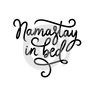 Namastay in bed typography poster. Vector illustration.