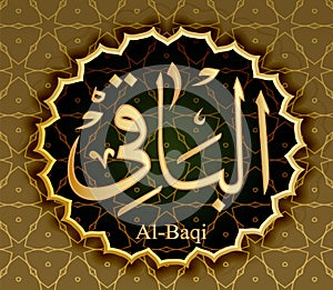 The name of Allah al-Baki means Eternal Absolute being .
