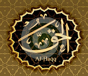 The name of Allah al-Haqq means truth Real .
