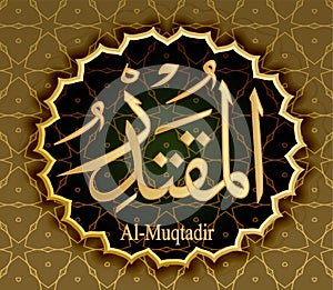 The name of Allah al-Muqtadir means Almighty