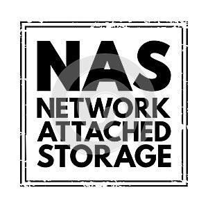NAS Network-Attached Storage - file-level computer data storage server connected to a computer network, acronym text stamp concept
