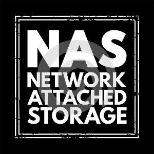 NAS Network-Attached Storage - file-level computer data storage server connected to a computer network, acronym text stamp concept