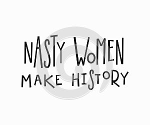 Nasty woman t-shirt quote lettering. photo