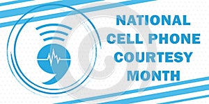 National Cell Phone Courtesy Month annually traditionally celebrated in July to draw attention to the importance of the topic of