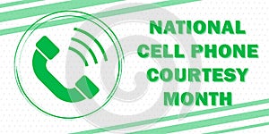 National Cell Phone Courtesy Month annually traditionally celebrated in July to draw attention to the importance of the topic of