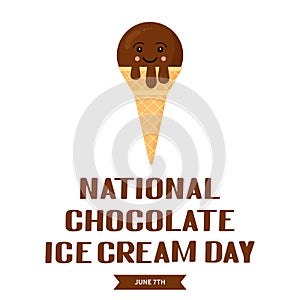 National Chocolate Ice Cream Day typography poster with lettering and cute cartoon cone of brown ice cream. Funny American holiday