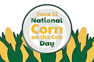 National Corn on the Cob Day. June 11. Holiday concept. Template for background, banner, card, poster with text