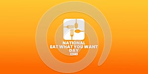 National Eat What You Want day, May 11