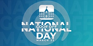 National Goof Off Day, march 22