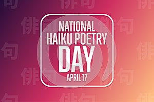 National Haiku Poetry Day. April 17. Holiday concept. Inscription Haiku in Japanese. Template for background, banner