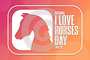 National I Love Horses Day. July 15. Holiday concept. Template for background, banner, card, poster with text