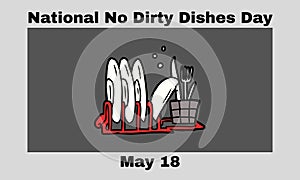 National No Dirty Dishes Day 18th of May vector illustration design.