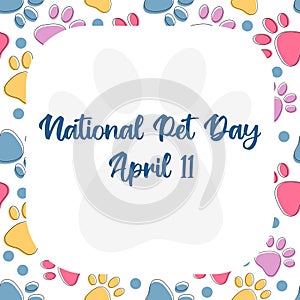 National Pet Day at April 11 greeting card, banner, post, template with copy space frame. Vector pattern with pet cat and dog paw