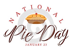 National Pie Day on January 23 with Food Consisting of Pastry Shells and Various Fillings in Flat Cartoon Hand Drawn Illustration