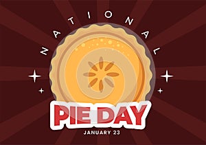 National Pie Day on January 23 with Food Consisting of Pastry Shells and Various Fillings in Flat Cartoon Hand Drawn Illustration