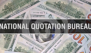 National Quotation Bureau text Concept Closeup. American Dollars Cash Money,3D rendering. National Quotation Bureau at Dollar