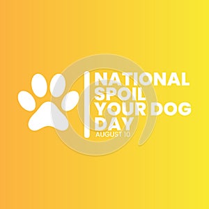 National spoil your dog day poster, august 10