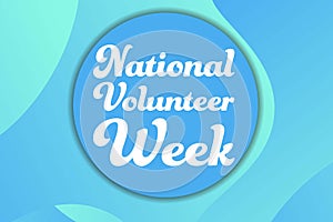 National Volunteer Appreciation Week holiday concept. April. Template for background, banner, card, poster with text