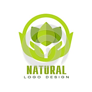 Natural logo design, healthy organic food label with green leaves and human hands, emblem for cafe, packaging