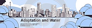 Nature and freedom life in city air quality adaptation and water concept cityscape background