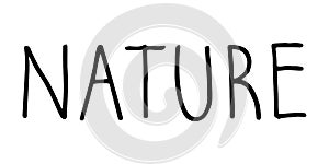 Nature minimalistic lettering. Hand drawn vector sign.
