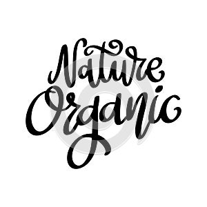Nature organic, hand lettering phrase, poster design, calligraphy