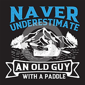 Naver underestimate paddle. Canoe Adventure. Kayaking Adventure graphic, typography tshirt, poster design photo