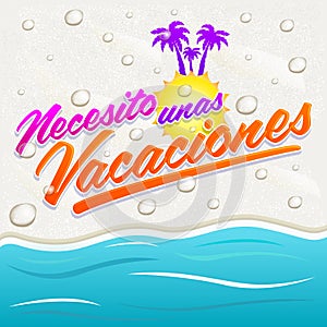 Necesito unas vacaciones - I need some vacations spanish text photo