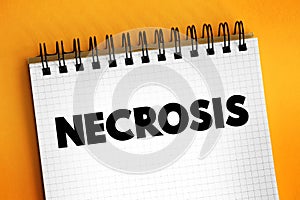 Necrosis is the death of body tissue, text concept for presentations and reports