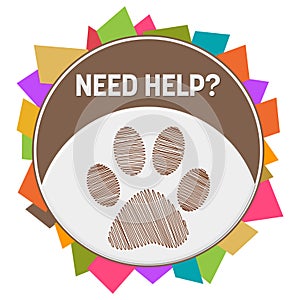 Need Help Colorful Pet Paw Abstract Shapes Circular