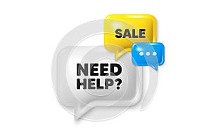 Need help symbol. Support service sign. Discount speech bubble offer 3d icon. Vector