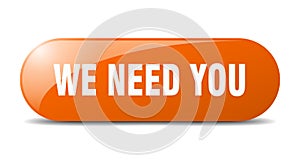 we need you button. sticker. banner. rounded glass sign