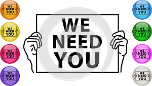 We Need You. Hands holding a sign asking someone to join and work together. Business, job, hiring Vector icon illustration EPS 10