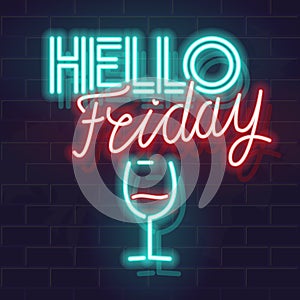 Neon hello friday big fluorescent text. Glass of red wine icon isolated on brick wall background. Poster fod bar, social