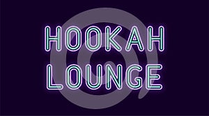 Neon inscription of Hookah Lounge. Vector