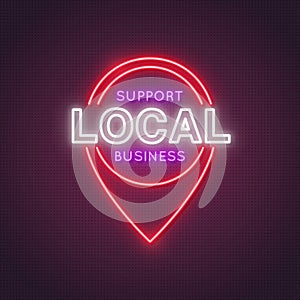 Neon location icon with the words support local business. photo